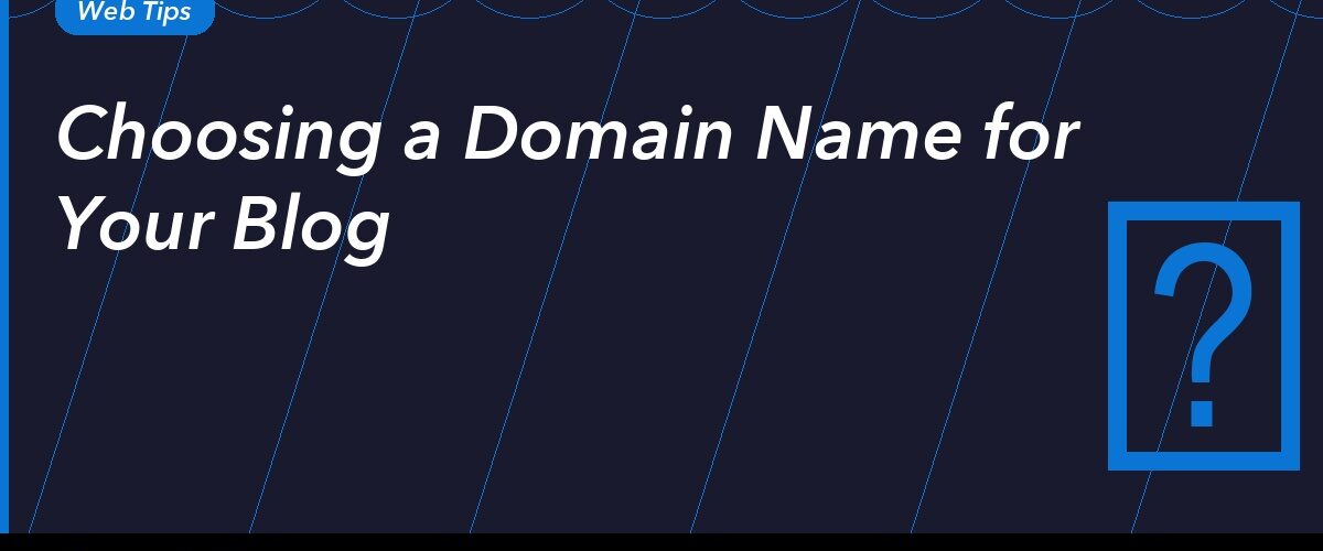 Choosing a Domain Name for Your Blog