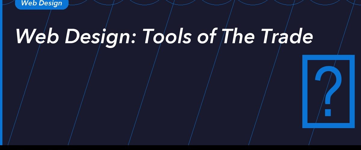 Web Design: Tools of the Trade
