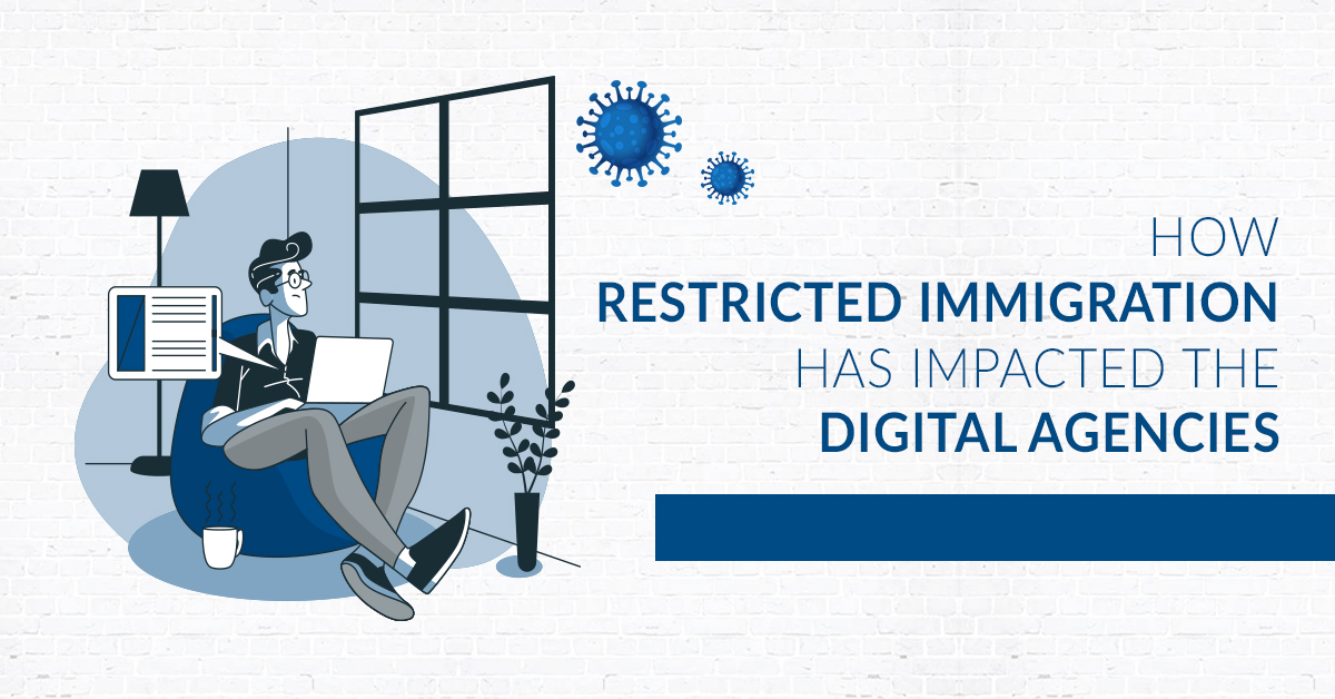 How Restricted Immigration has Impacted the Digital Agencies