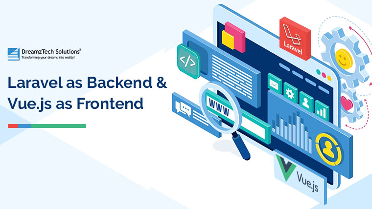 Laravel as Bakcend and Vue.js as Frontend