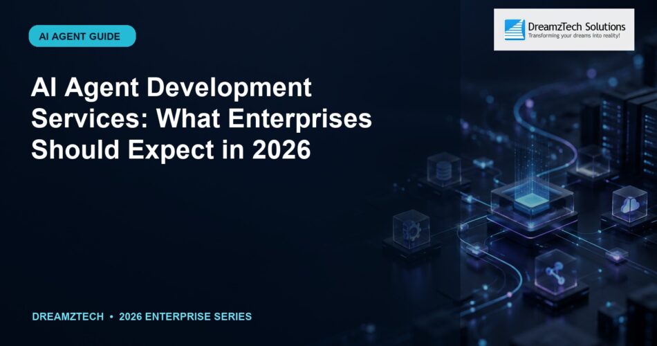 AI Agent Development Services: What Enterprises Should Expect in 2026