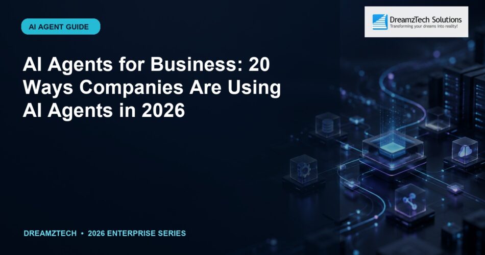 AI Agents for Business: 20 Ways Companies Are Using AI Agents in 2026