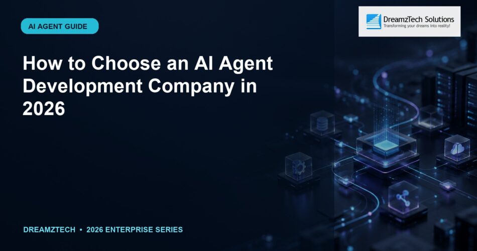 How to Choose an AI Agent Development Company in 2026